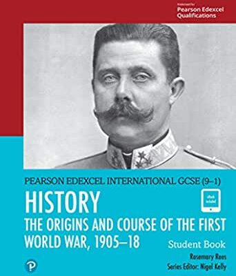 Edexcel International GCSE (9-1) History - The Origins and Course of the First World War, 1905-18