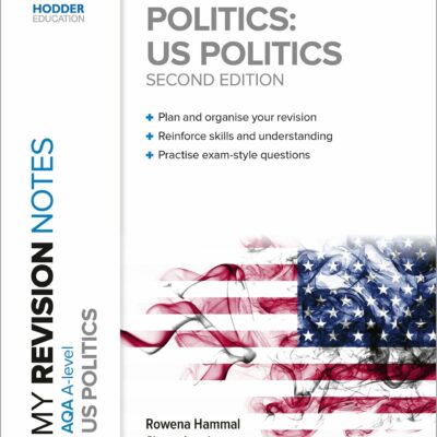 My Revision Notes: AQA A-level Politics: US and Comparative Politics