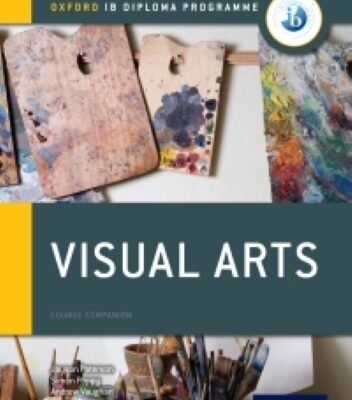 Oxford IB Diploma Programme: Visual Arts Course Companion